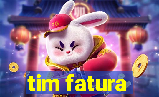 tim fatura